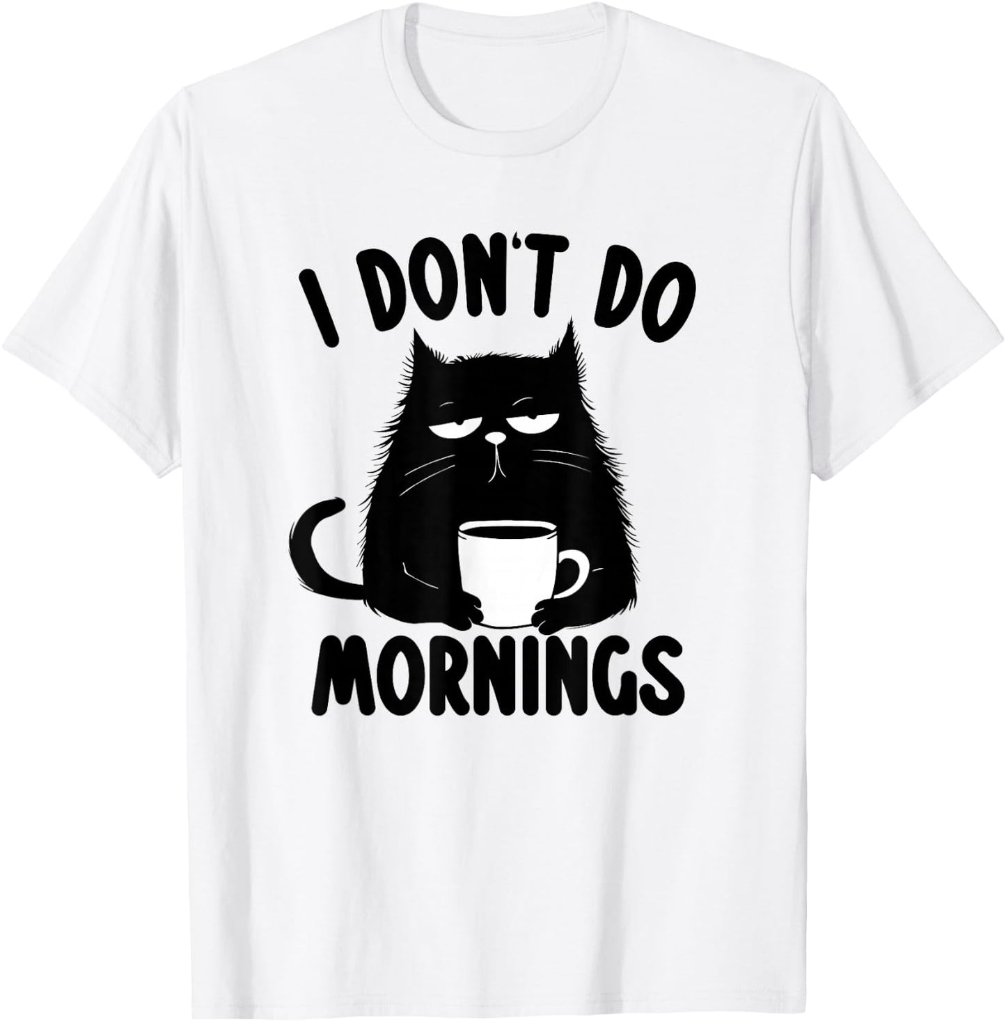 I Don't Do Mornings Cat T-Shirt - T-Shirt | White