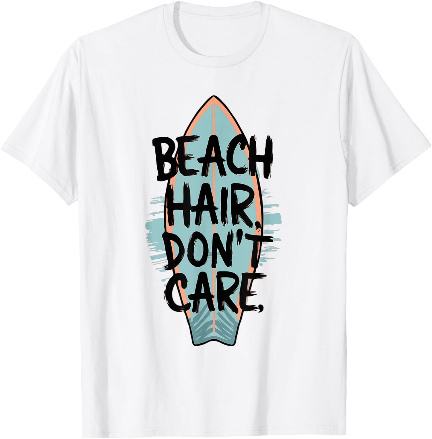 Beach Hair Don't Care Surfing Surf Board Beach Summer Vibes T-Shirt - T-Shirt | White