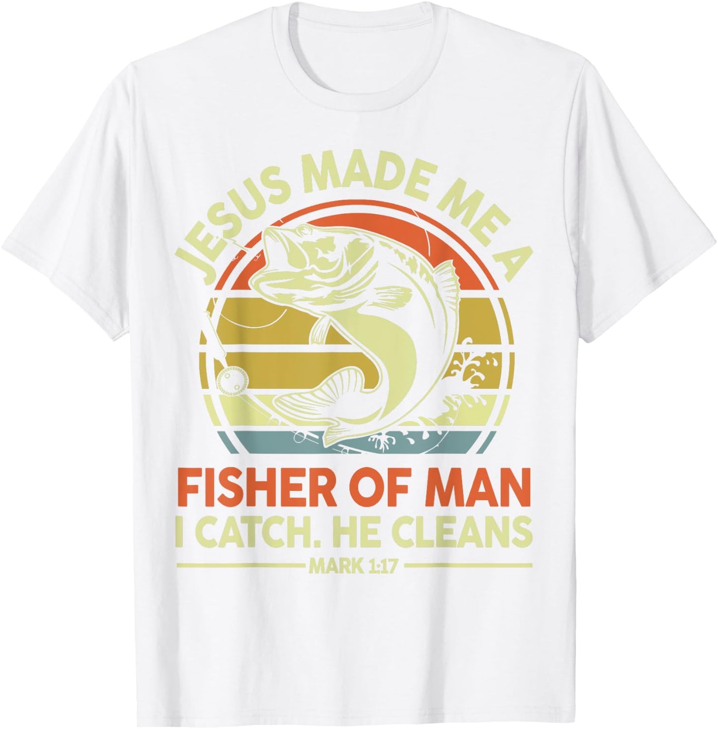Christian Fishing Jesus Made Me Fisher Of Man Funny Bass Dad T-Shirt - T-Shirt | White