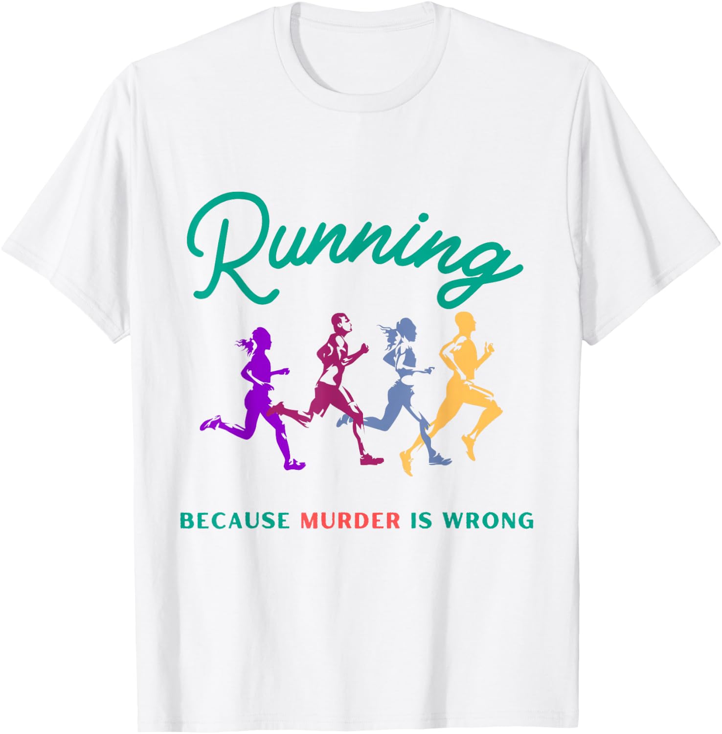 Running Because Murder Is Wrong Funny Running T-Shirt - T-Shirt | White