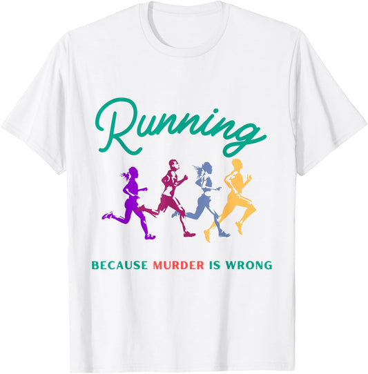 Running Because Murder Is Wrong Funny Running T-Shirt - T-Shirt | White