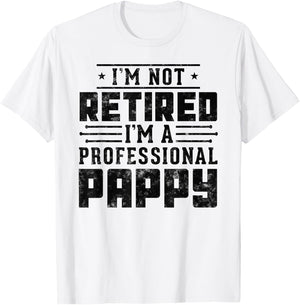 Funny retirement I'm Not Retired I'm A Professional Pappy T-Shirt - T-Shirt | White