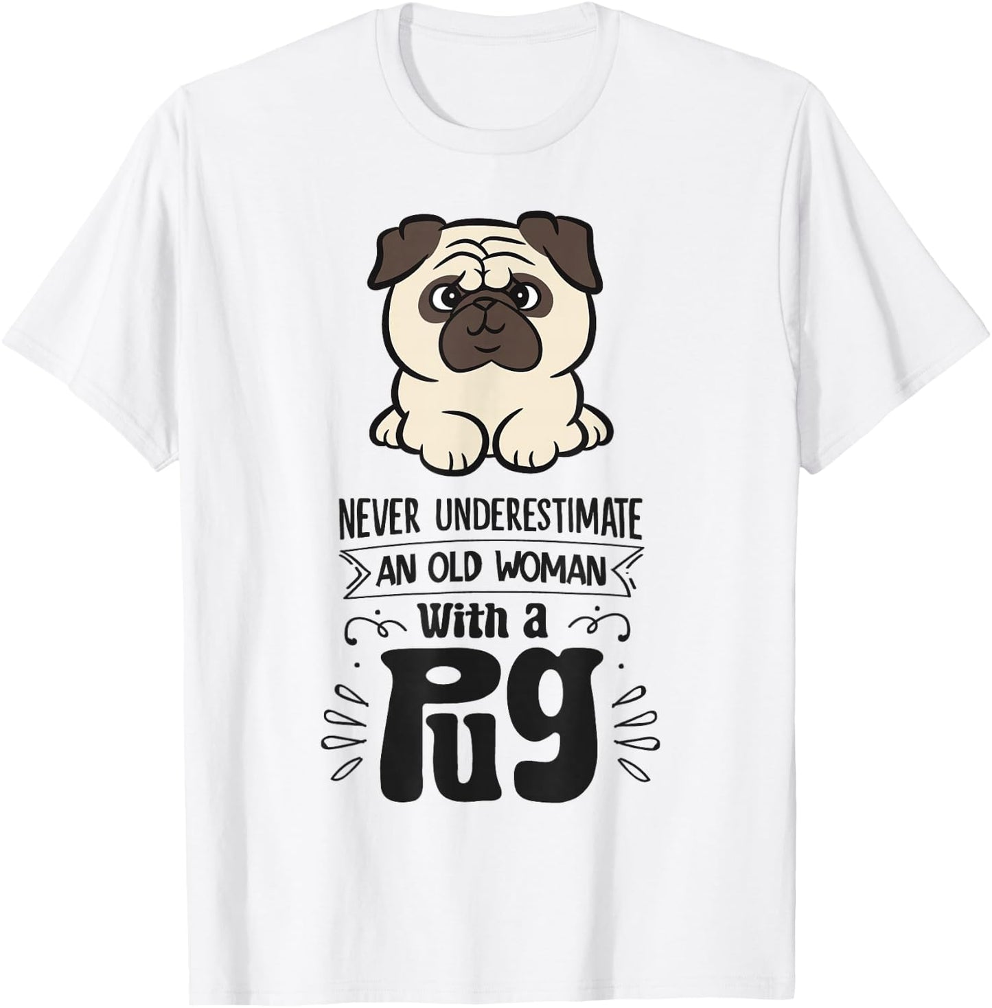 Never Underestimate An Old Woman With A Pug T-Shirt - T-Shirt | White