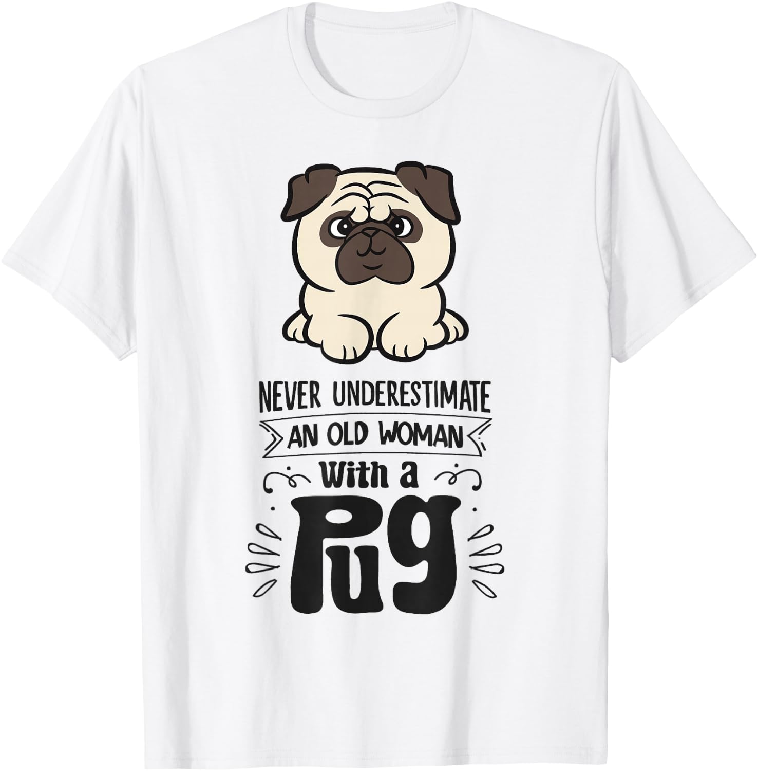 Never Underestimate An Old Woman With A Pug T-Shirt - T-Shirt | White