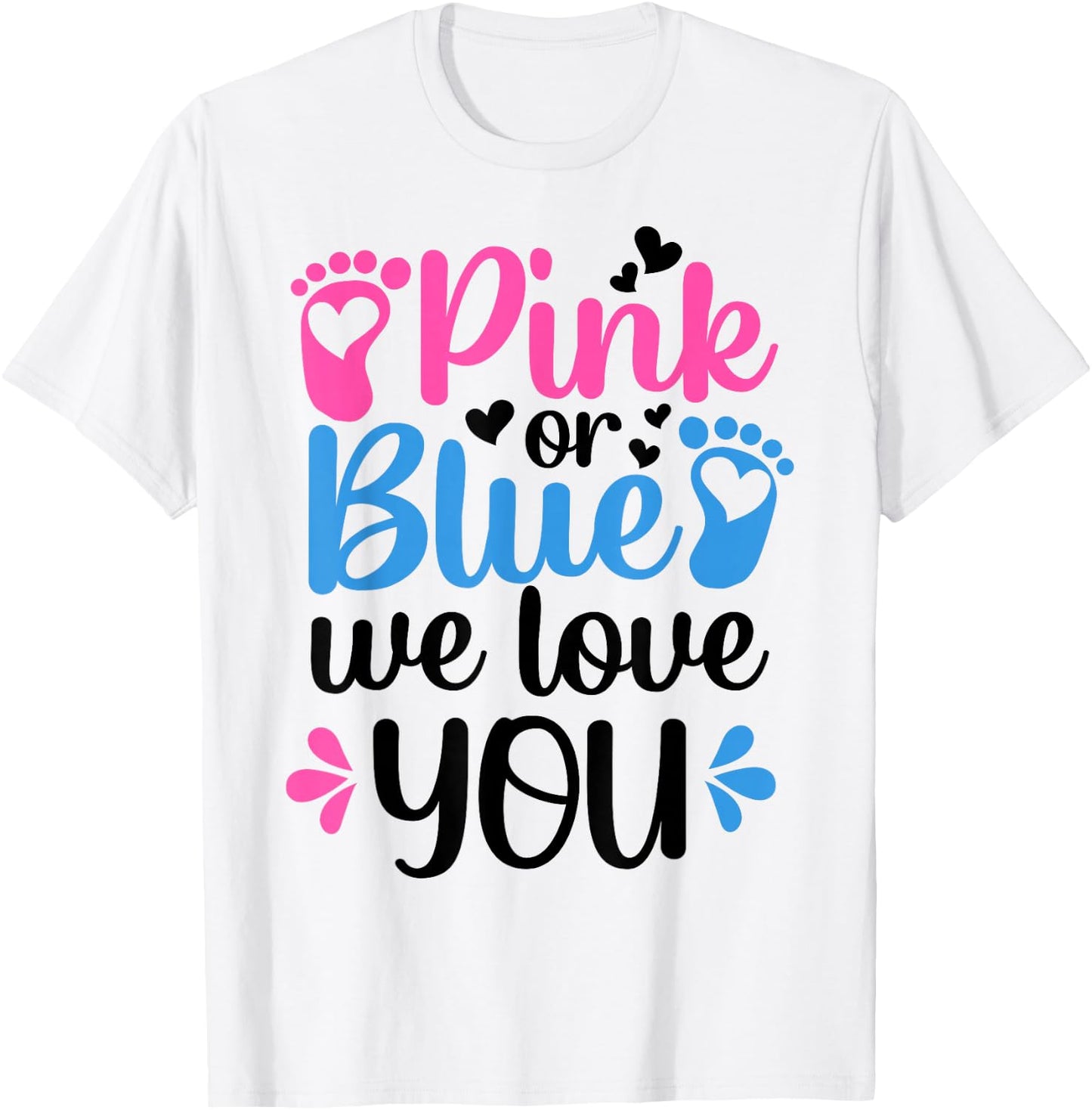 Pink Or Blue We Love You Gender Reveal Party Baby Shower T-Shirt - T-Shirt | White