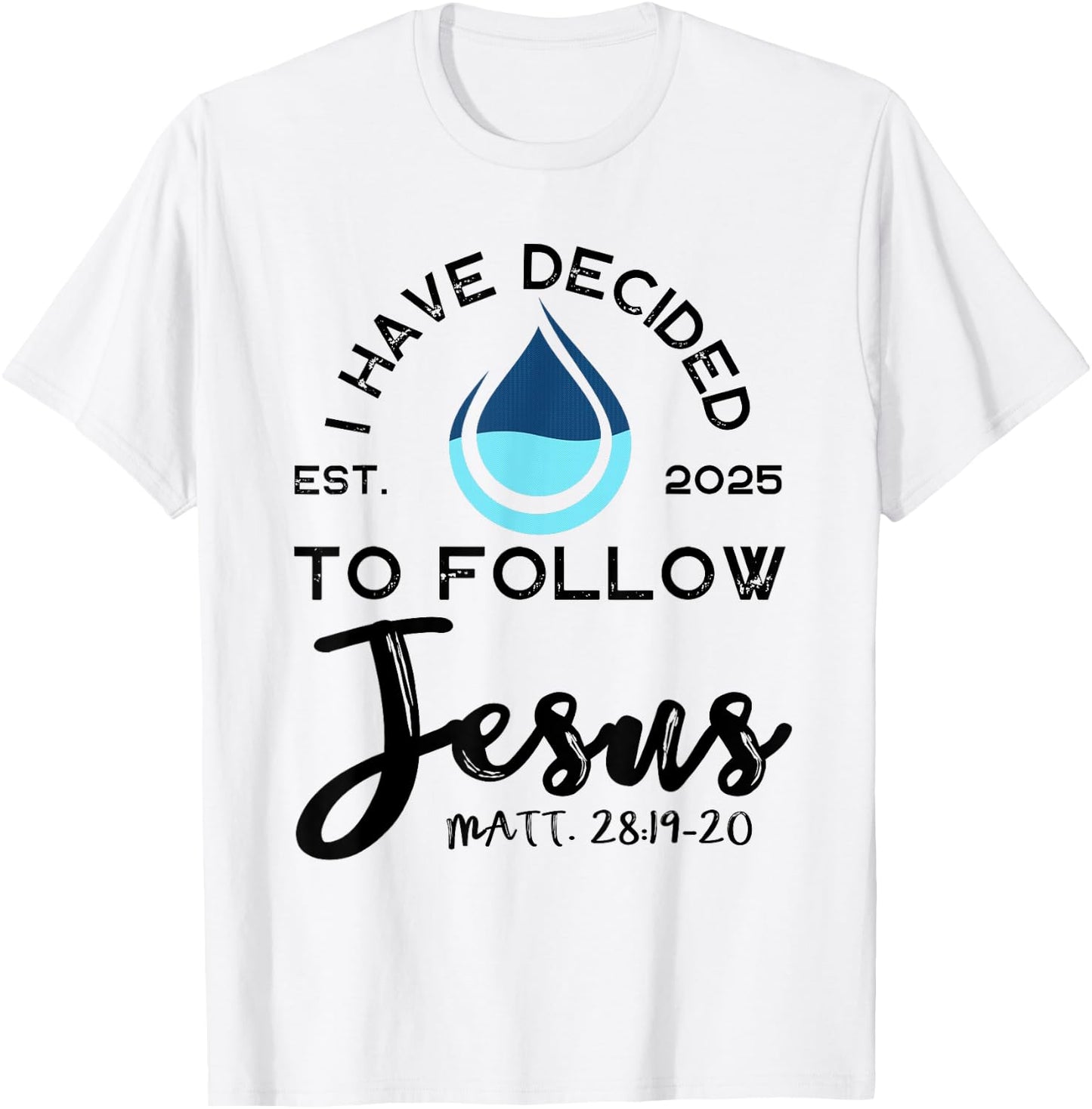 I Have Decided To Follow Jesus Established 2025 White T-Shirt - T-Shirt | White