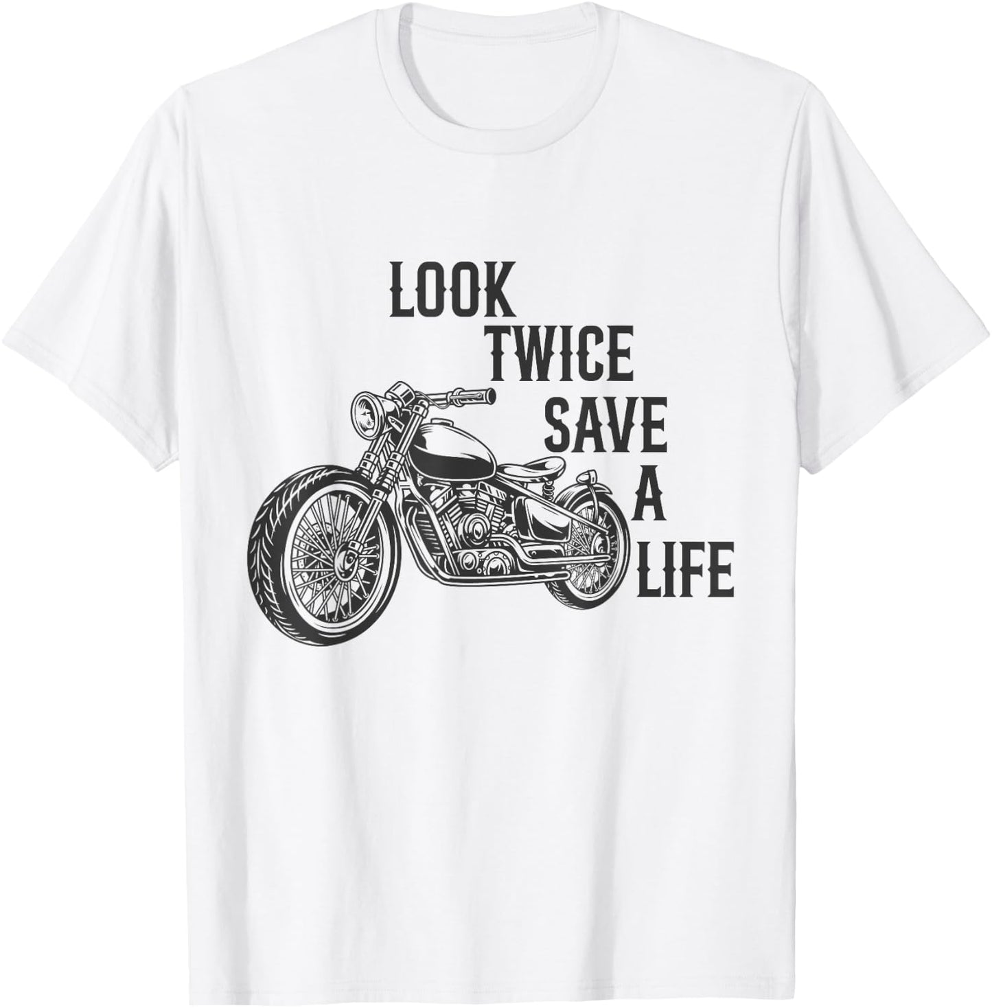 Look Twice Save A Life Funny Motorcycle Biker Rider T-Shirt - T-Shirt | White