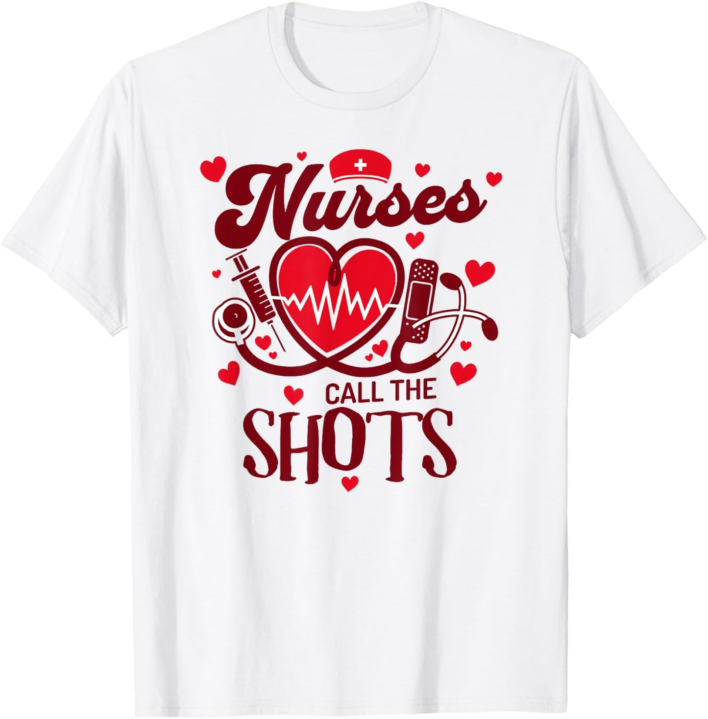 NURSES CALL THE SHOTS Funny Nurse Nursing RN T-Shirt - T-Shirt | White