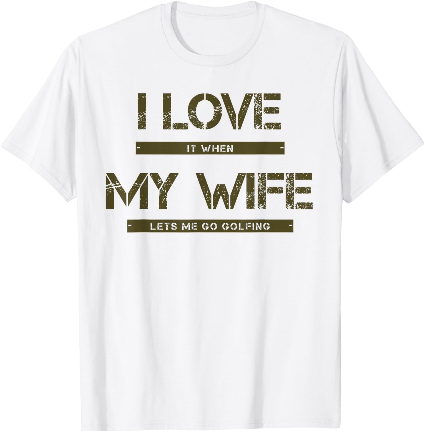 I love it when my wife lets me go golfing T-Shirt - T-Shirt | White