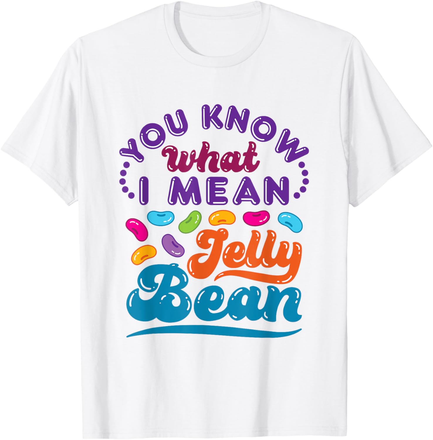 You Know What I Mean Jelly Bean Sweets Lover Retro Saying T-Shirt - T-Shirt | White
