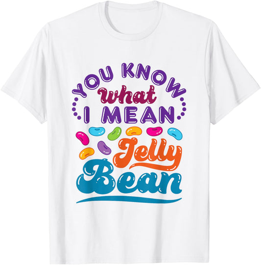 You Know What I Mean Jelly Bean Sweets Lover Retro Saying T-Shirt - T-Shirt | White