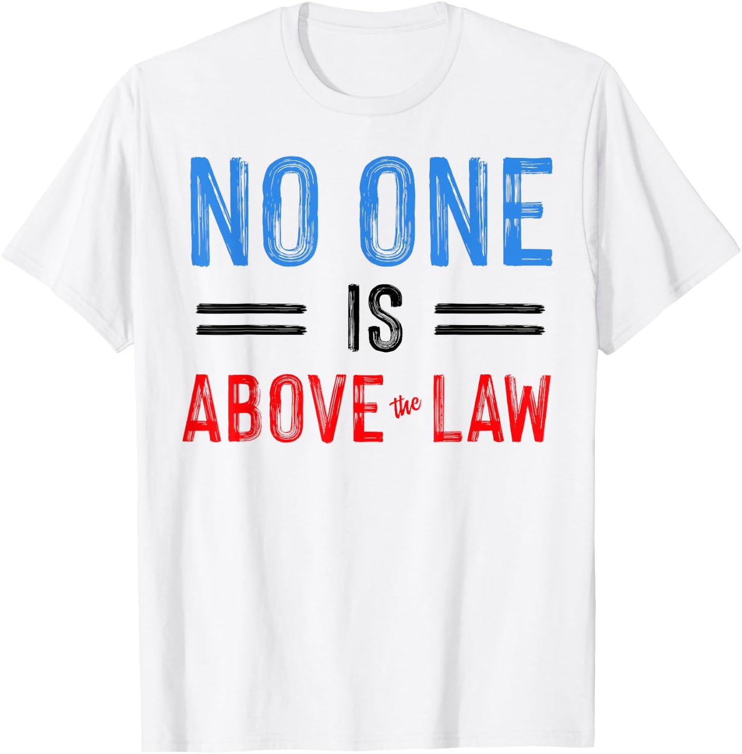 No One Is Above The Law T-Shirt - T-Shirt | White