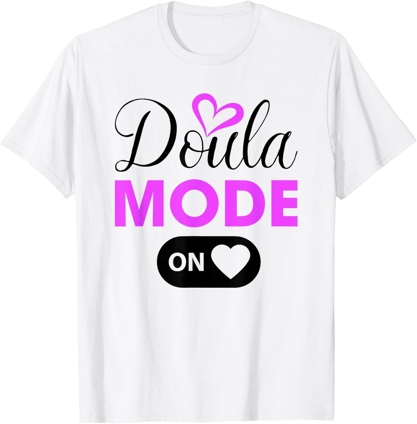 Doula Mode On, Doula T-Shirt - T-Shirt | White