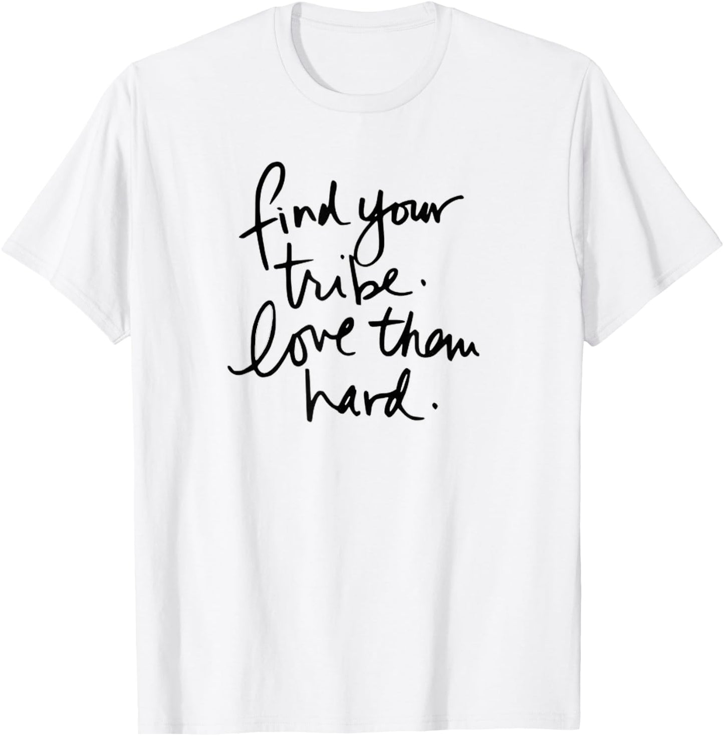 Trending Find Your Tribe - Love Them Hard T-Shirt - T-Shirt | White