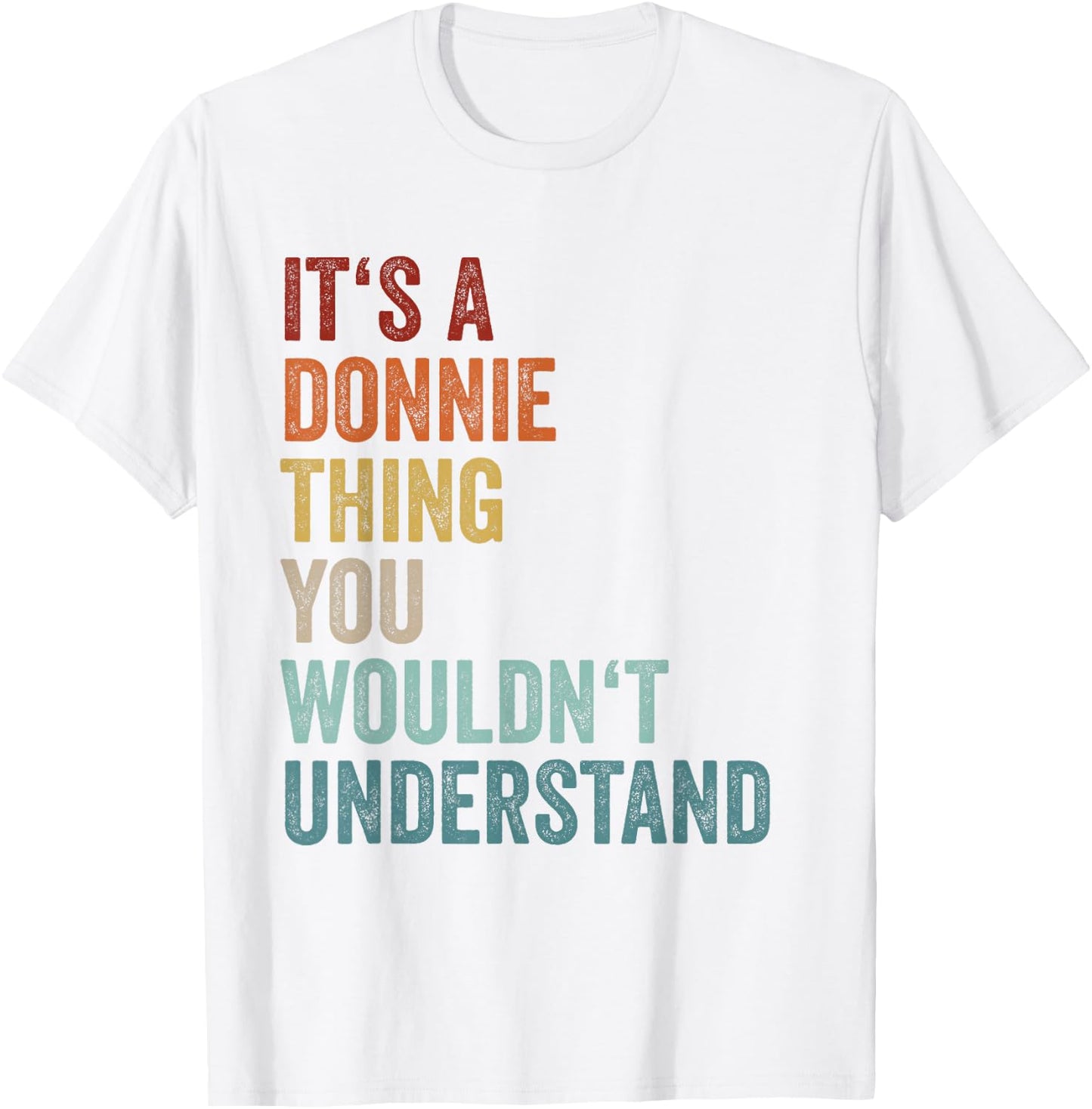 Its A Donnie Thing You Wouldnt Understand Name Donnie T-Shirt - T-Shirt | White