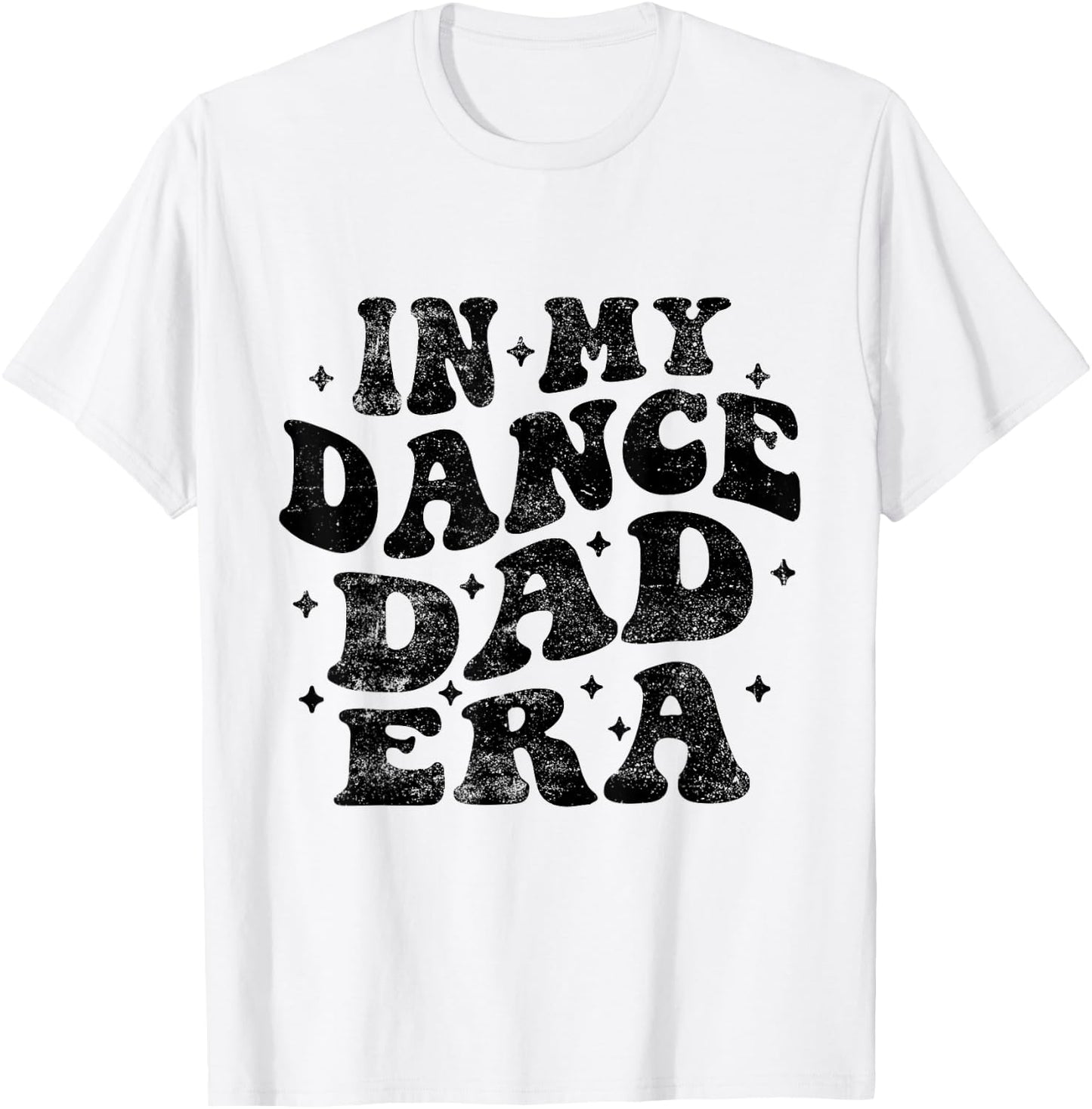 In My Dance Dad Era Funny Dance Dad Fathers Day T-Shirt - T-Shirt | White