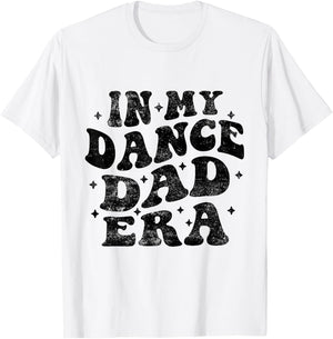 In My Dance Dad Era Funny Dance Dad Fathers Day T-Shirt - T-Shirt | White
