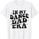 In My Dance Dad Era Funny Dance Dad Fathers Day T-Shirt - T-Shirt | White