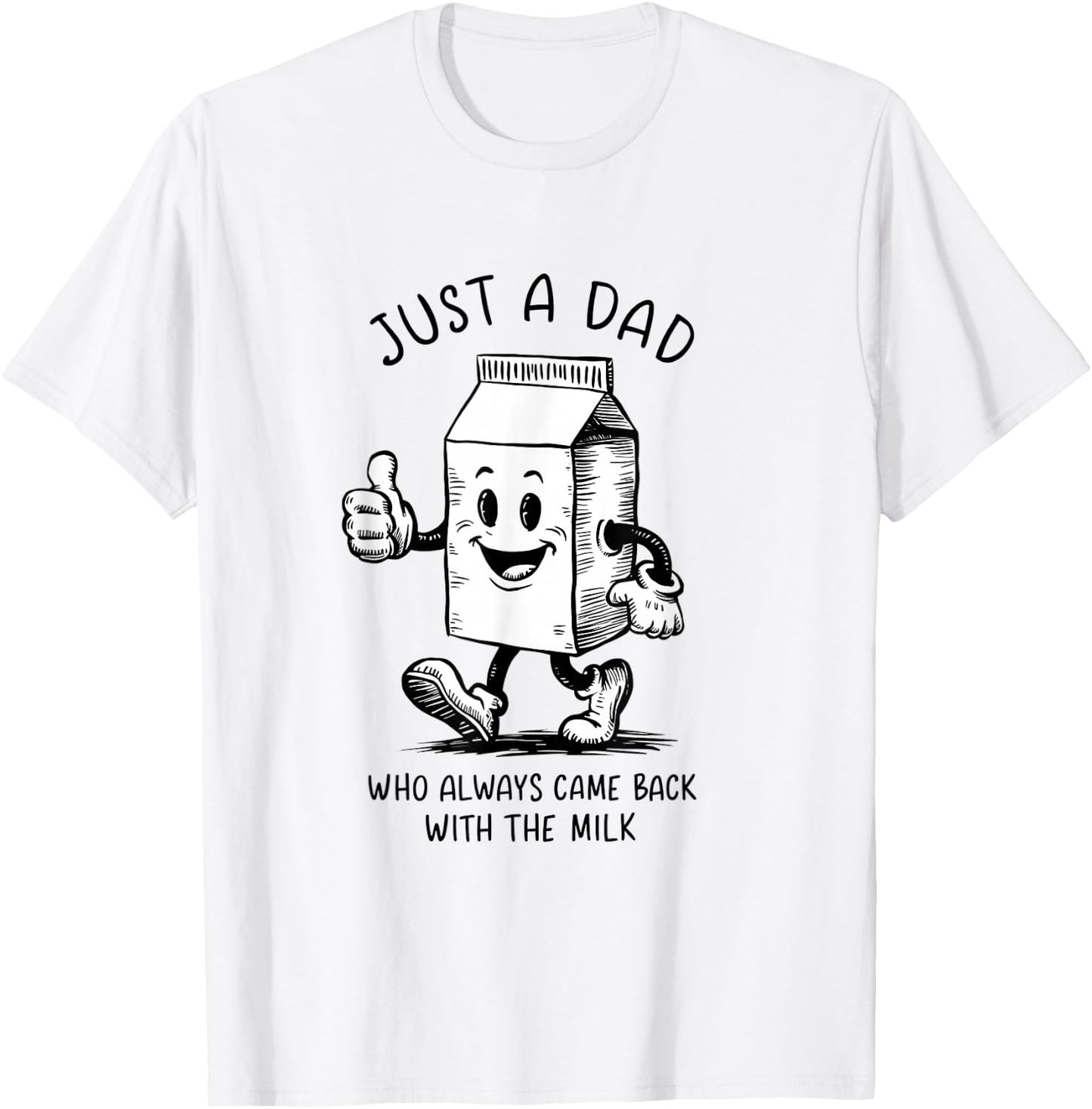 Just a Dad Who Always Came Back with the Milk Fathers Day T-Shirt - T-Shirt | White