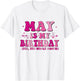 May is My Birthday Yes The Whole Month birthday party T-Shirt - T-Shirt | White