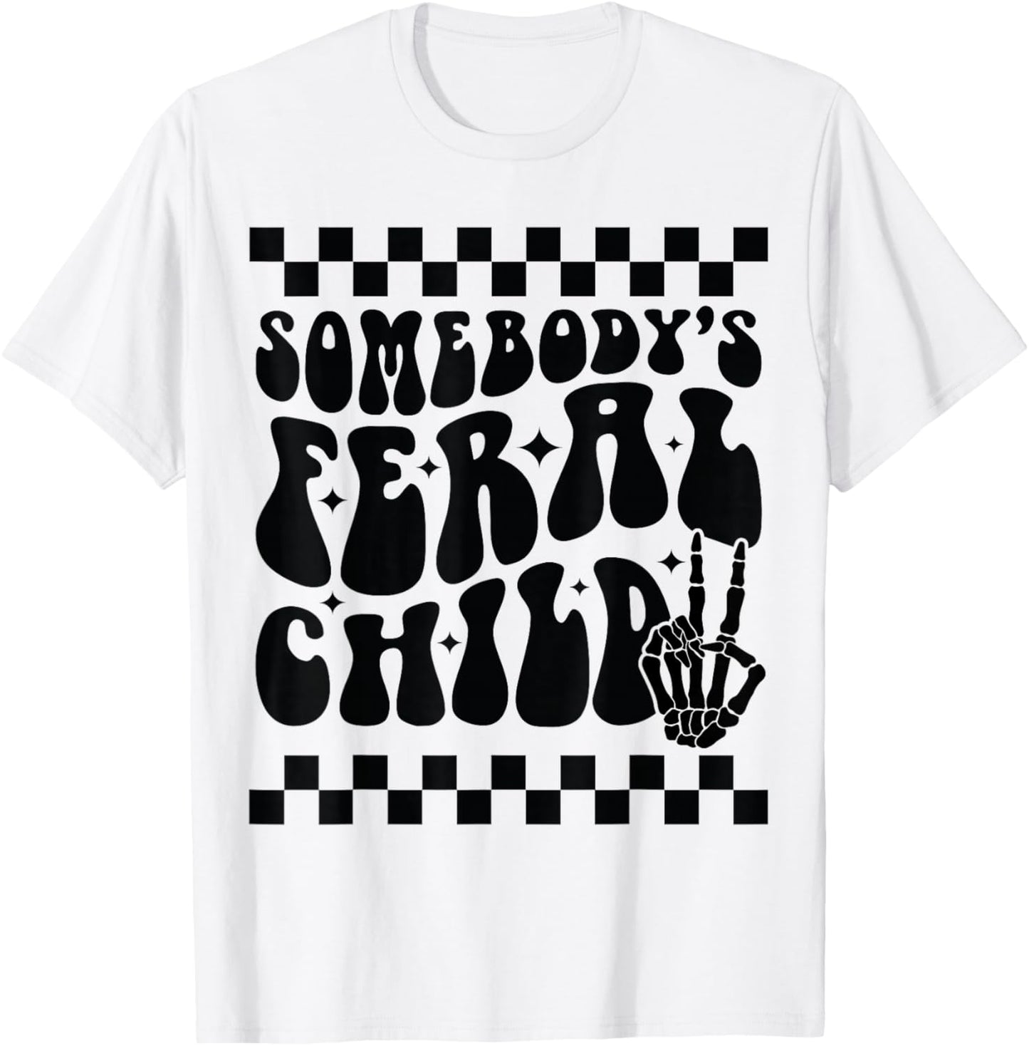 Somebody's Feral Child Toddler Girl and Boy Funny Quotes T-Shirt - T-Shirt | White