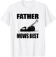 Father Mows Best T-Shirt - T-Shirt | White