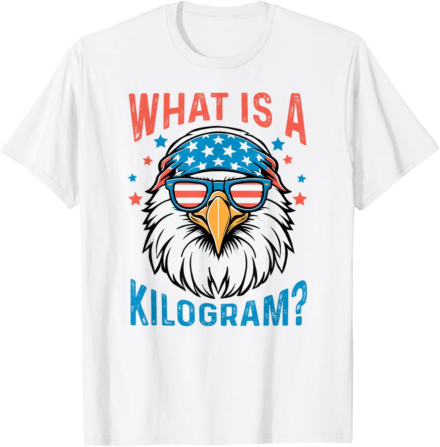 What Is A Kilogram 4th of July USA Patriotic Eagle T-Shirt - T-Shirt | White