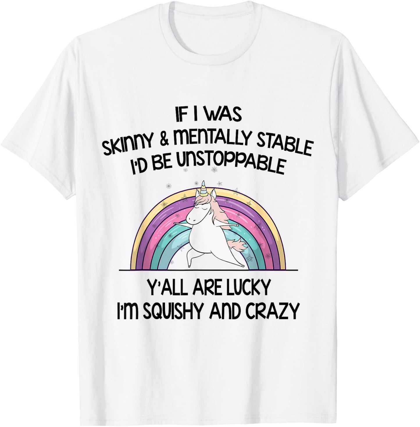 If I Was Skinny And Mentally Stable I’d Be Unstoppable Y’all T-Shirt - T-Shirt | White