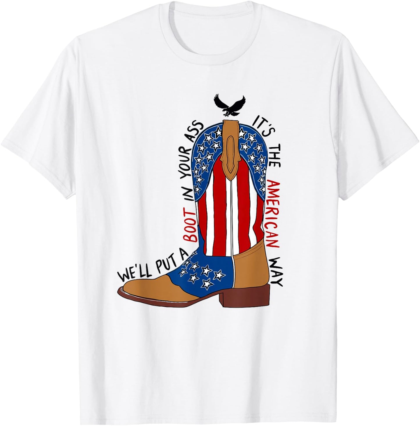 We'll Put A Boot in Your Ass Western Cowgirl 4th of July T-Shirt - T-Shirt | White