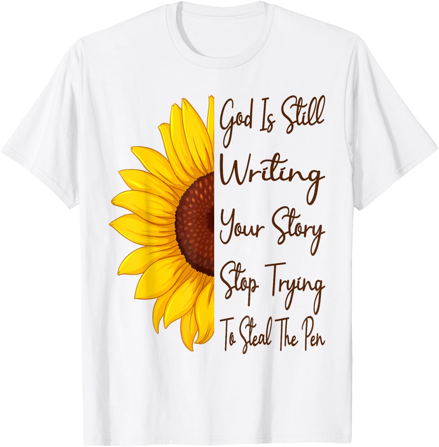 God Is Still Writing Your Story Stop Trying To Steal The Pen T-Shirt - T-Shirt | White