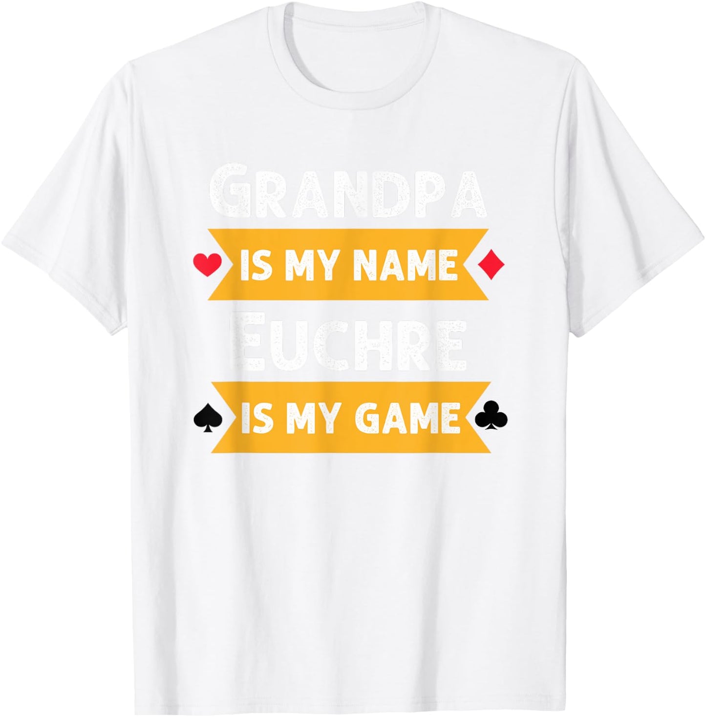Funny Grandpa is my name Euchre is my game Euchre humor T-Shirt - T-Shirt | White