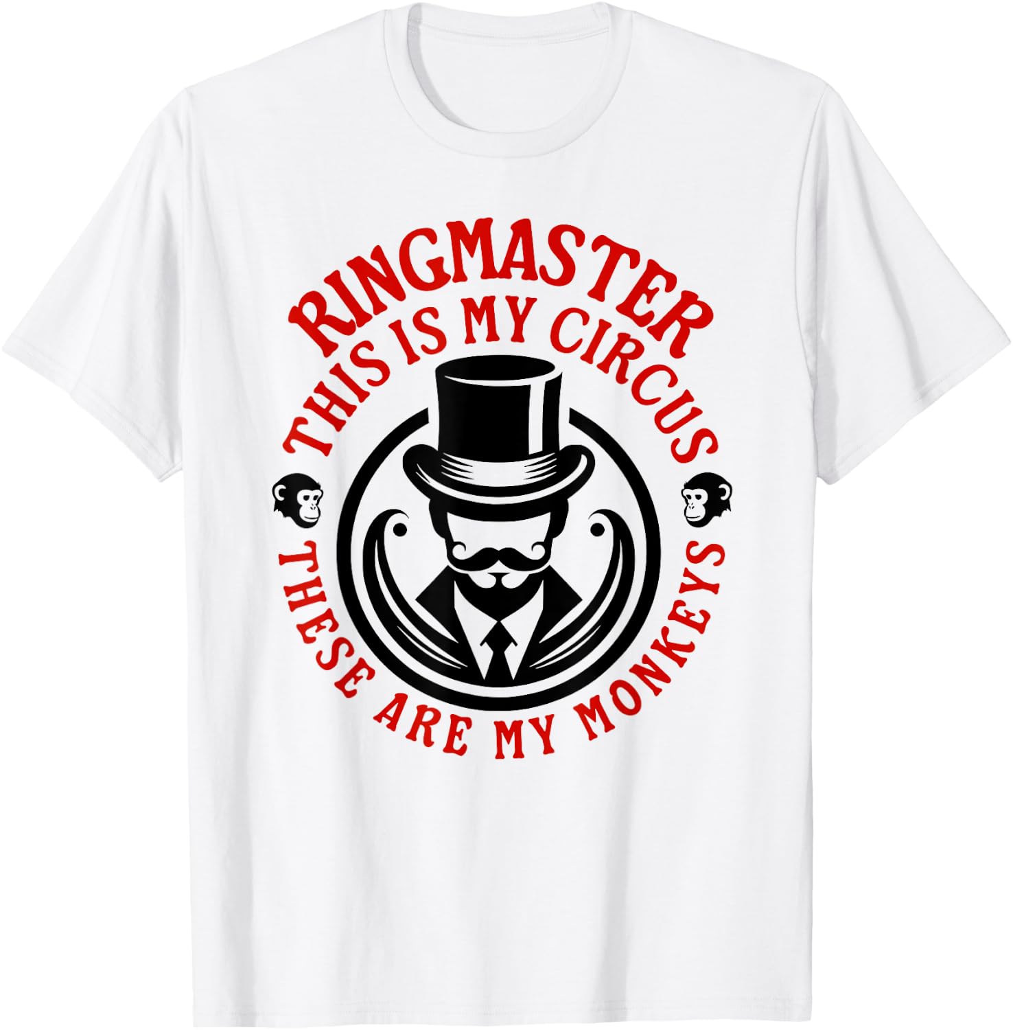 This is my Circus, These are my Monkeys - Ringmaster T-Shirt - T-Shirt | White