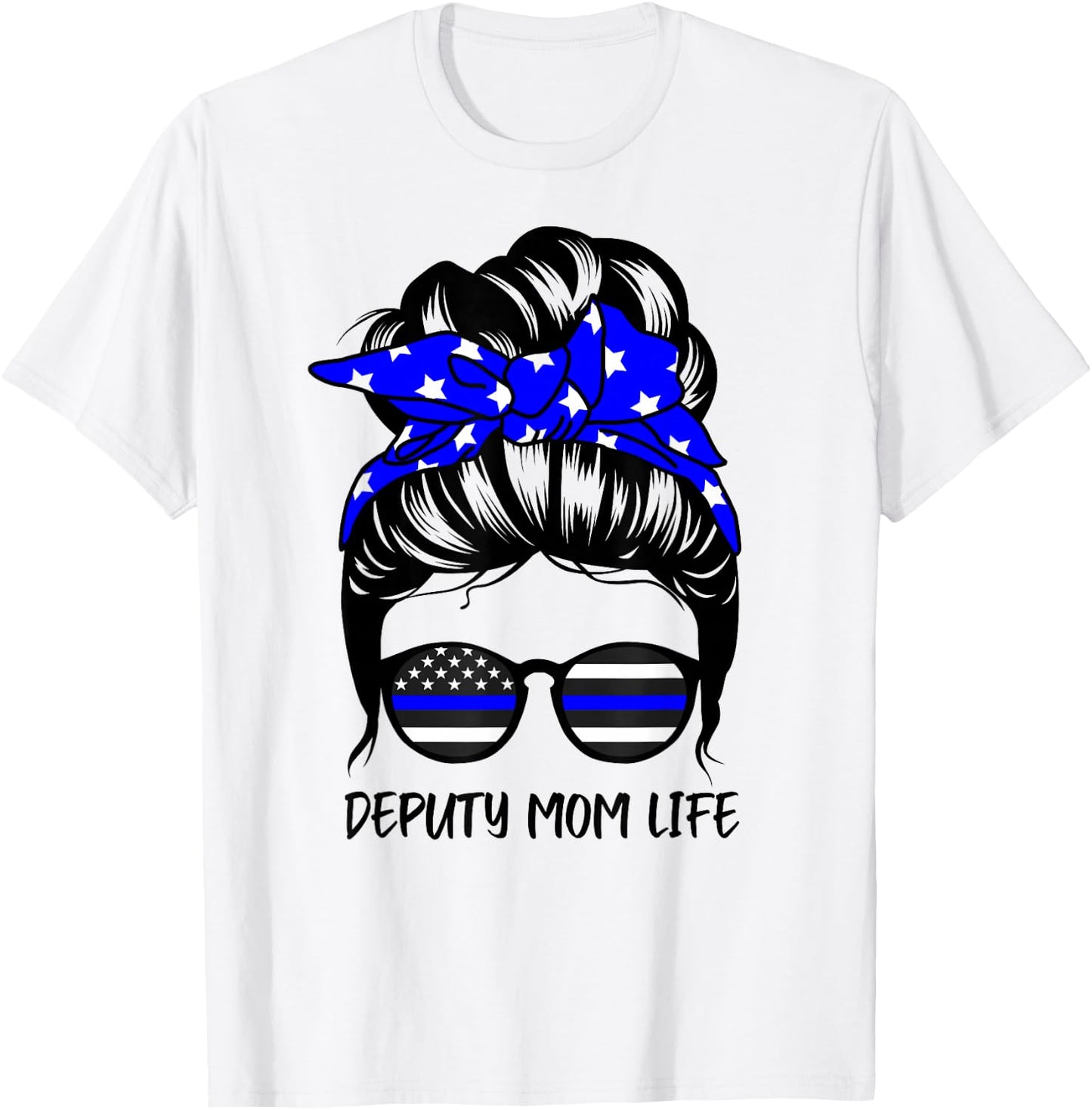 Deputy Mom Life Messy Bun Hair Funny Deputy Mom T-Shirt - T-Shirt | White