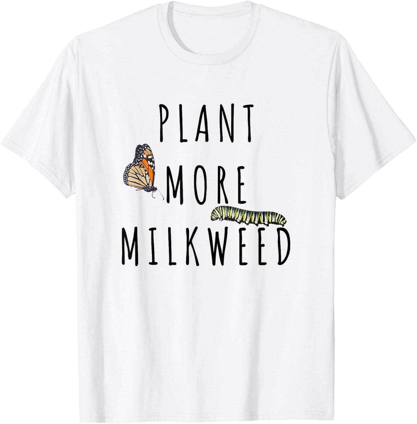 Plant More Milkweed Save The Monarchs Butterfly Caterpillar T-Shirt - T-Shirt | White