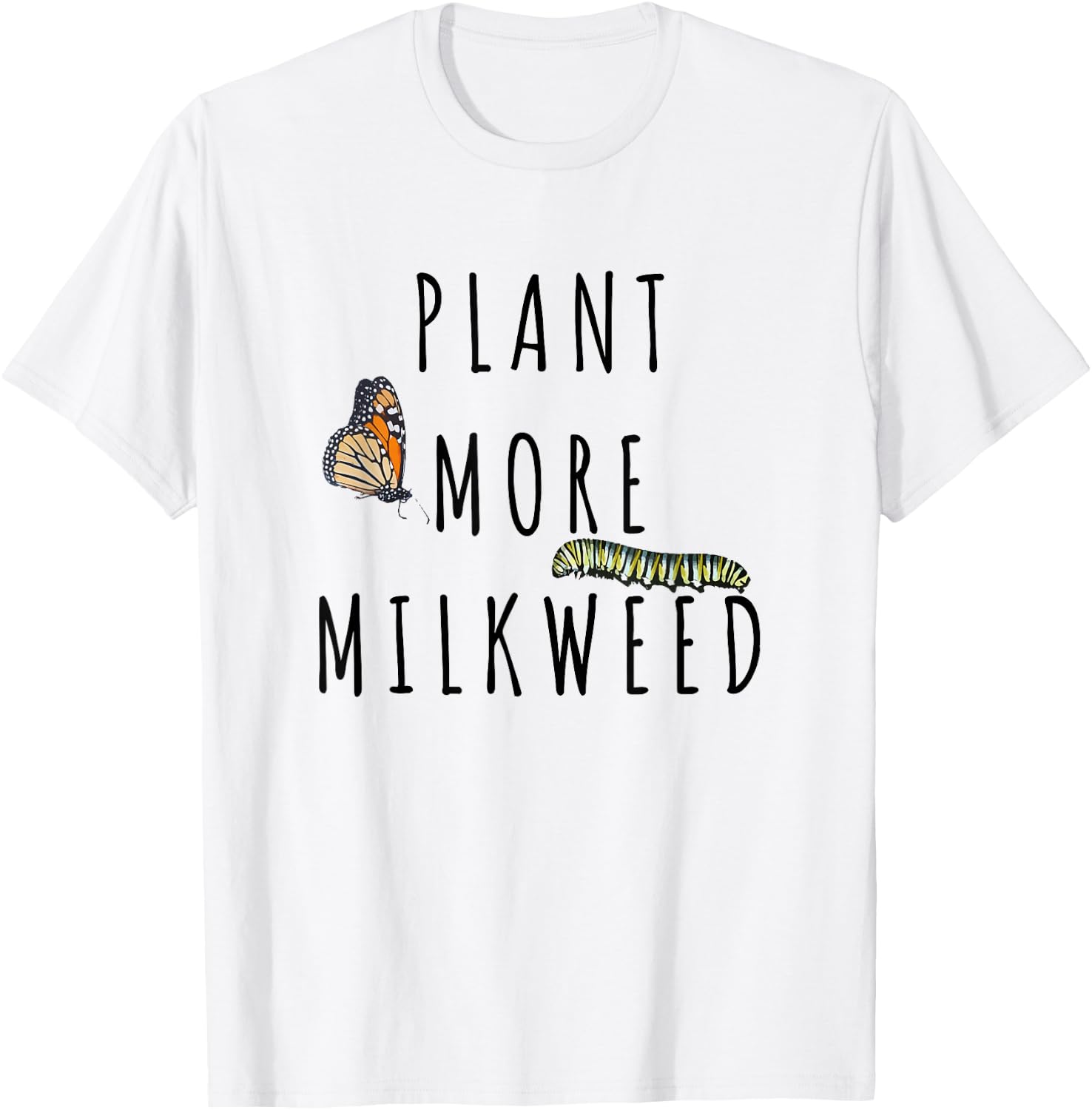 Plant More Milkweed Save The Monarchs Butterfly Caterpillar T-Shirt - T-Shirt | White
