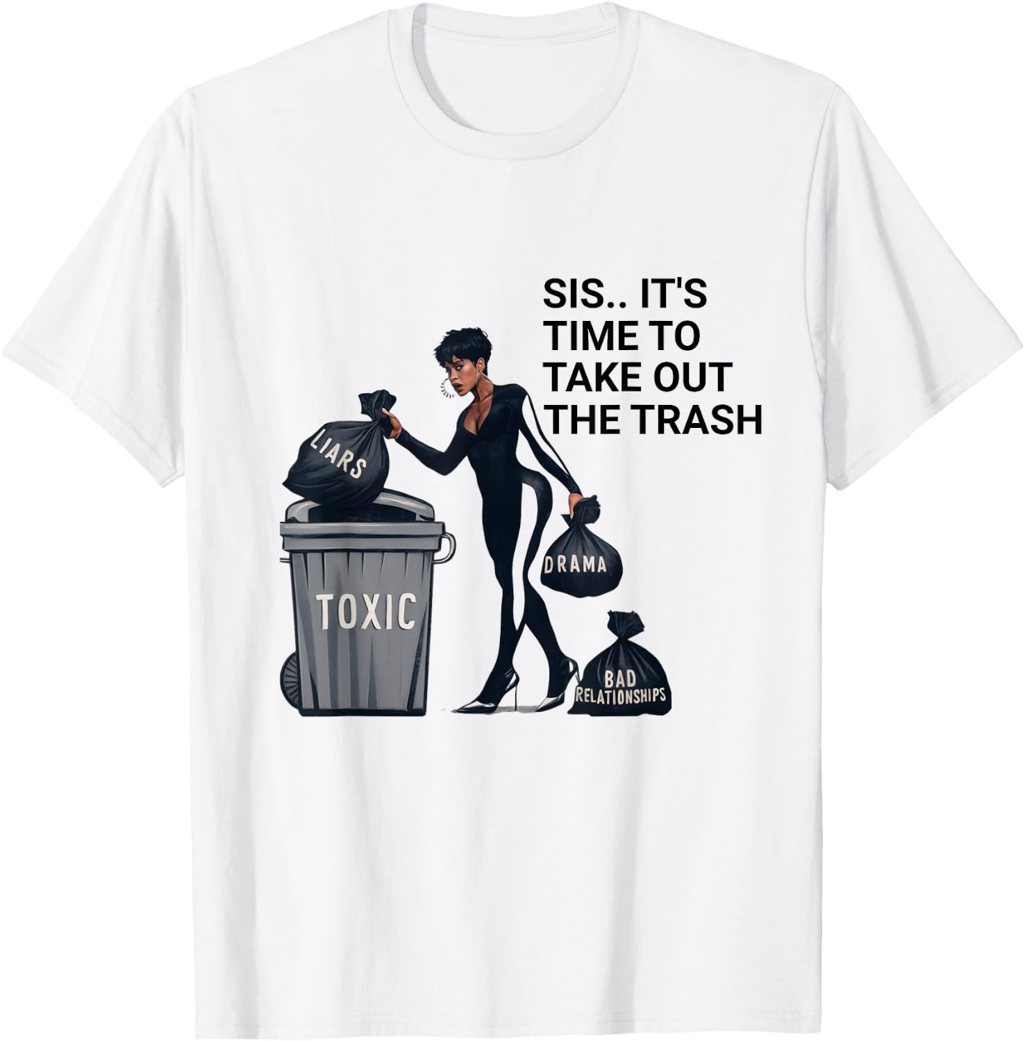Sis, It's Time to Take Out the Trash T-Shirt - T-Shirt | White
