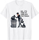Sis, It's Time to Take Out the Trash T-Shirt - T-Shirt | White