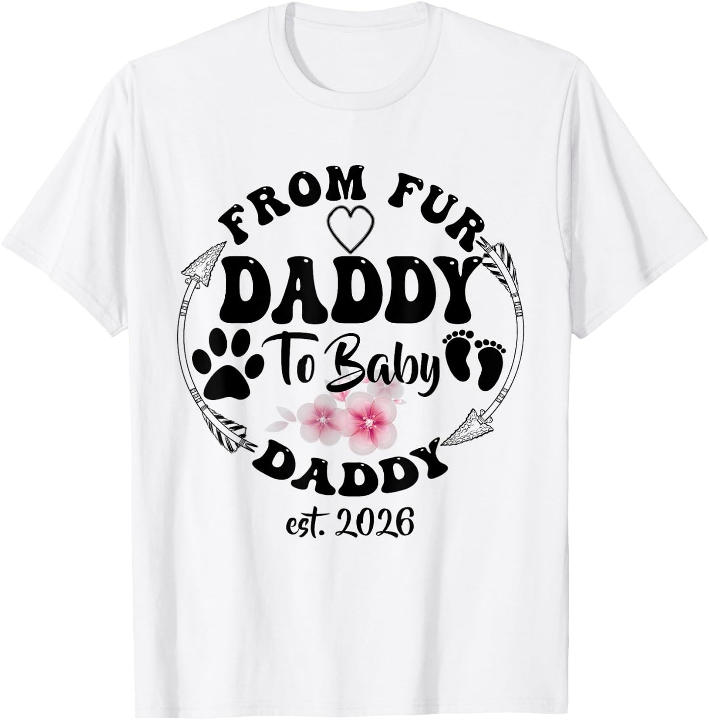 New Dad Fathers Day From Fur Daddy To Baby Daddy 2026 T-Shirt - T-Shirt | White