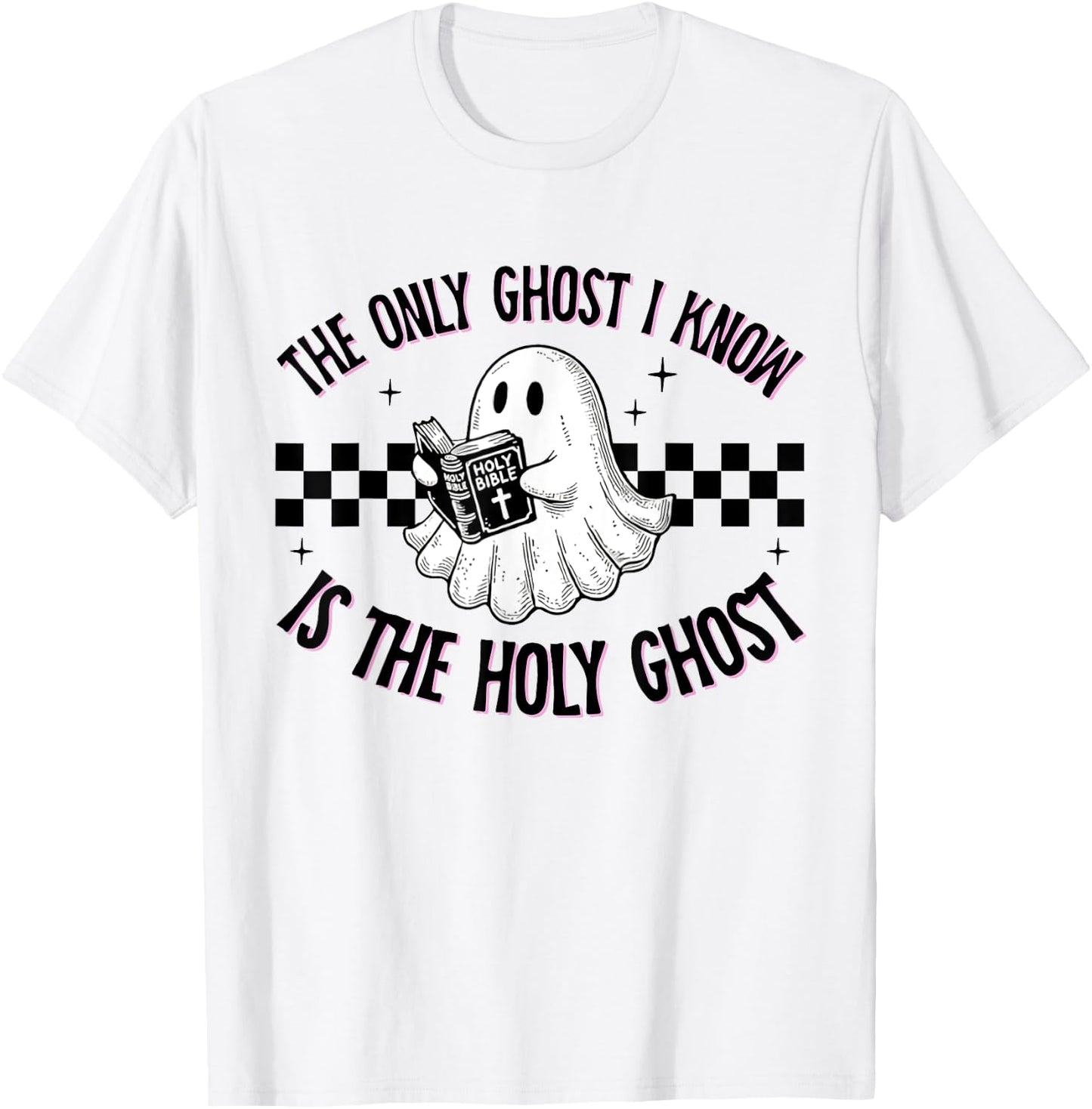 Cute The Only Ghost I Know Is The Holy Ghost Halloween Bible T-Shirt - T-Shirt | White
