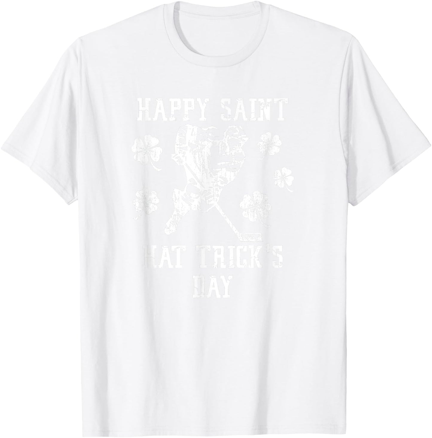 HAPPY SAINT HAT TRICK'S DAY St Patricks Day Funny Ice Hockey T-Shirt - T-Shirt | White