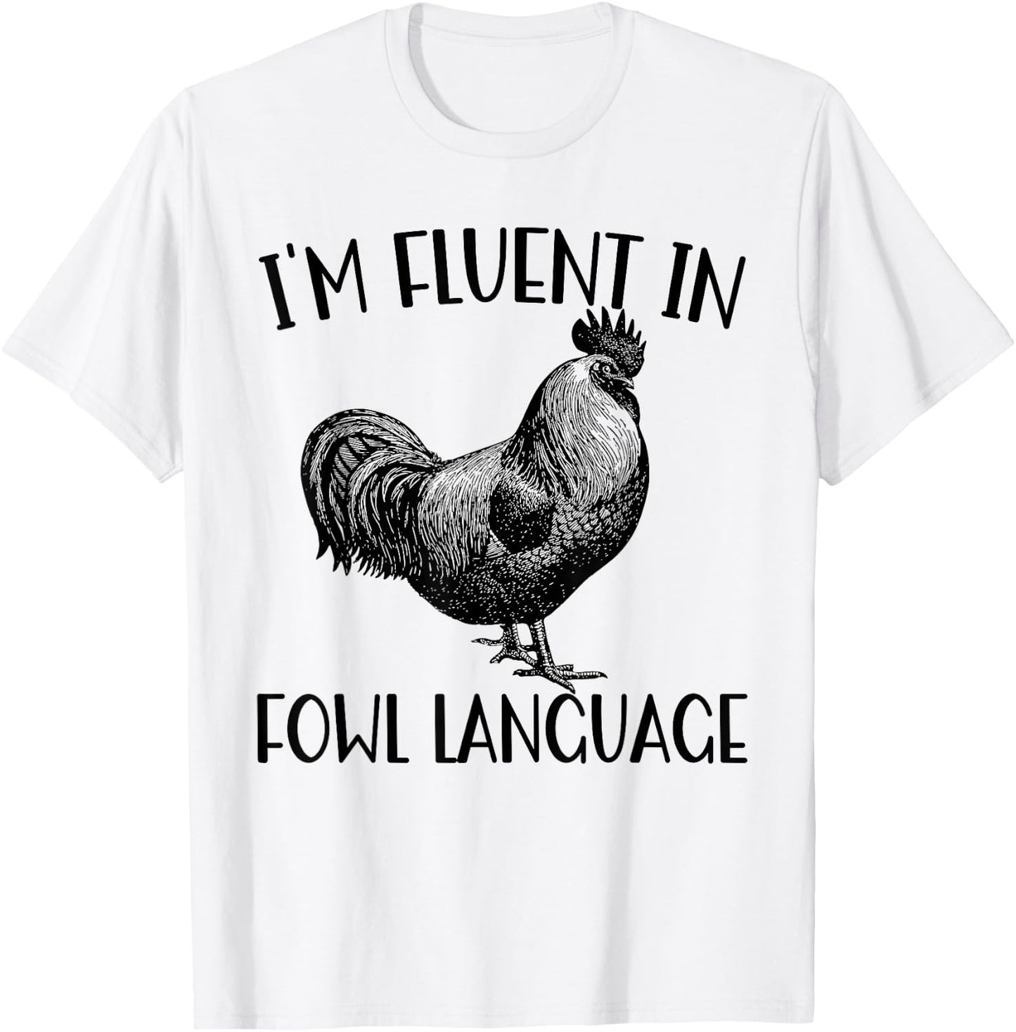 Funny Chicken I'm Fluent In Fowl Language T-Shirt - T-Shirt | White