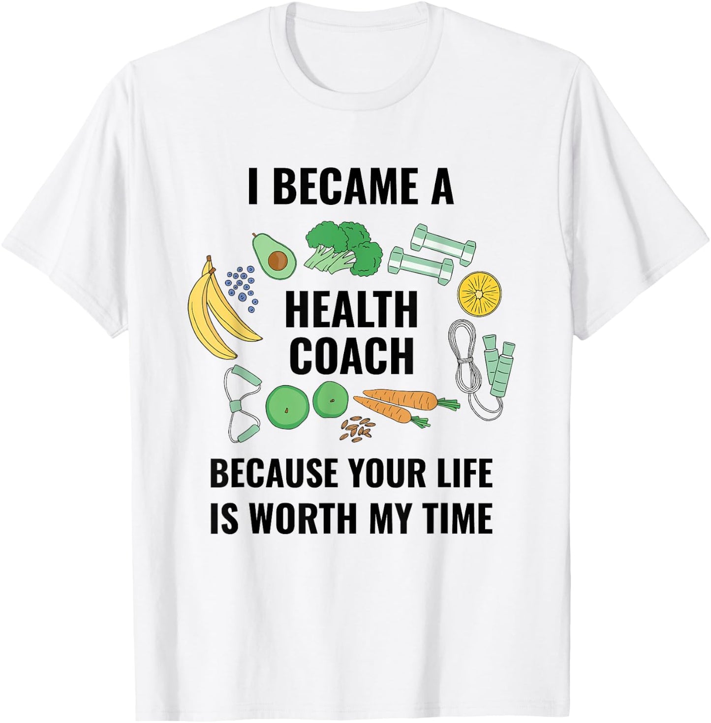 Health And Wellness Coach Your Life Is Worth Health Coach T-Shirt - T-Shirt | White