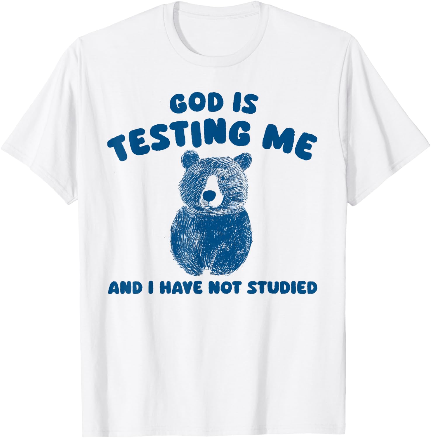 God Is Testing Me And I have Not Studied T-Shirt - T-Shirt | White