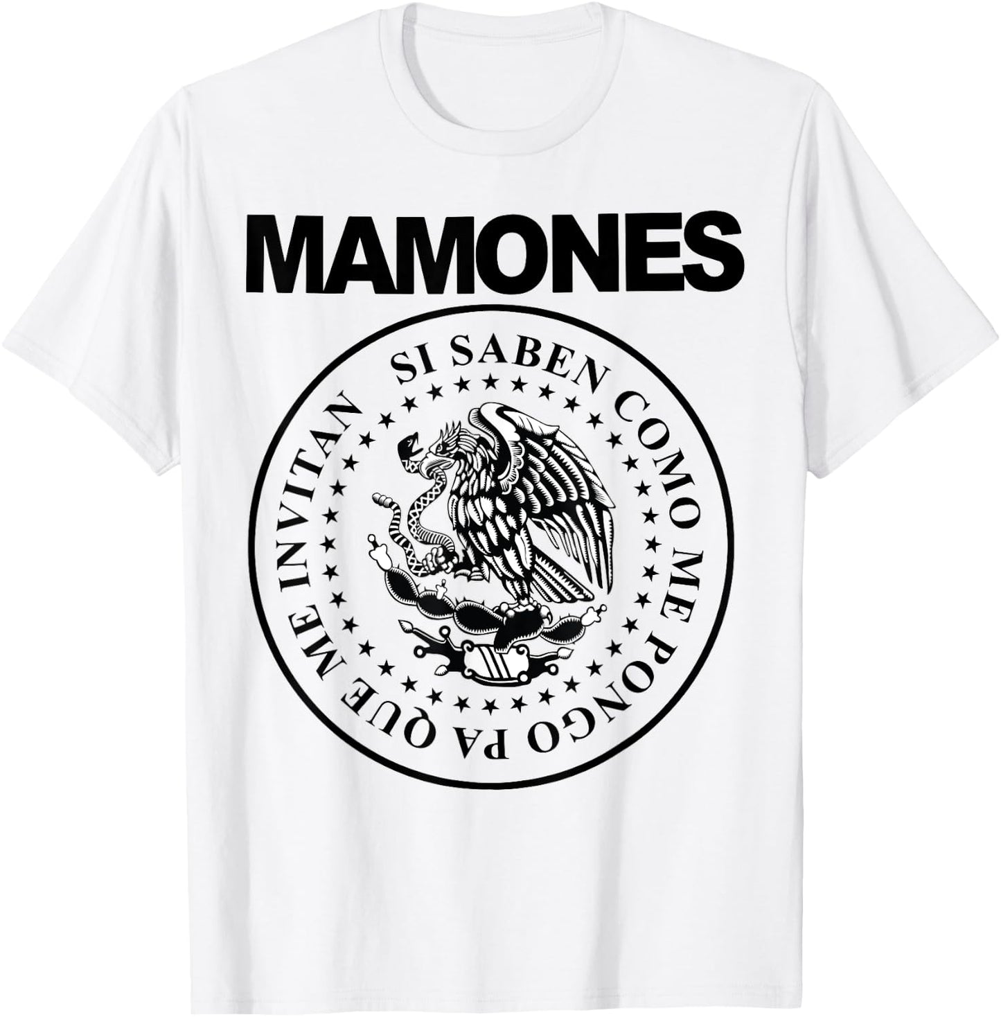 Mamones Si Saben Como Me Pongo Pa Que Me Invitan T-Shirt - T-Shirt | White