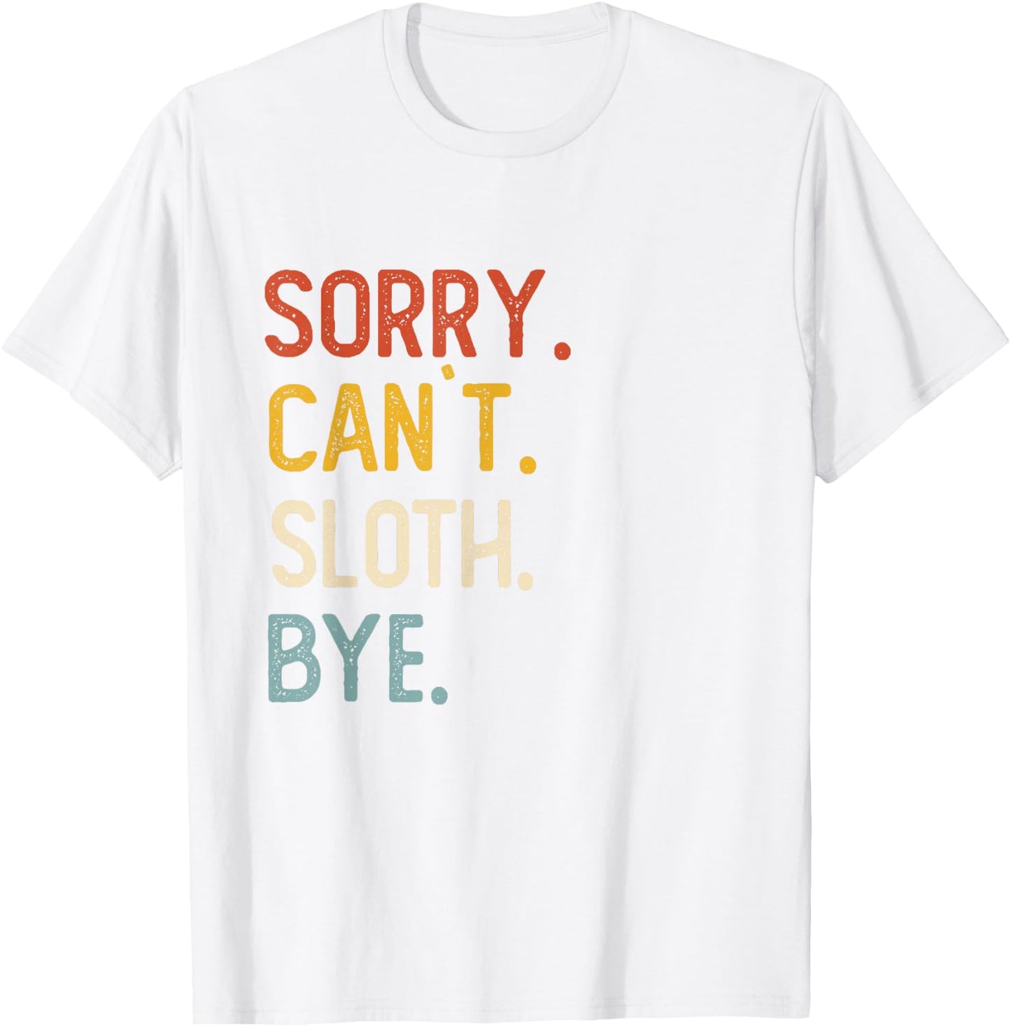 Sorry Can't Sloth Bye Shirts Funny Sloth Lovers T-Shirt - T-Shirt | White