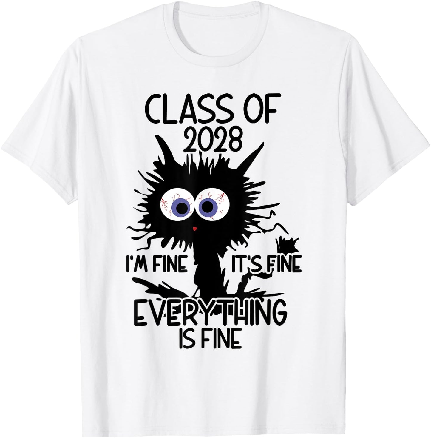 I'm Fine It's Fine Cat Class Of 2028 Men Women Girls Kids T-Shirt - T-Shirt | White
