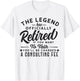 The Legend Has Officially Retired Funny Retirement Men Women T-Shirt - T-Shirt | White