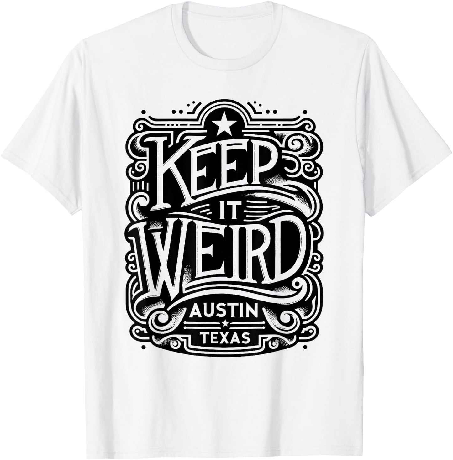 Keep Austin Texas Weird for Austinite T-Shirt - T-Shirt | White