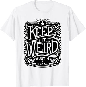 Keep Austin Texas Weird for Austinite T-Shirt - T-Shirt | White
