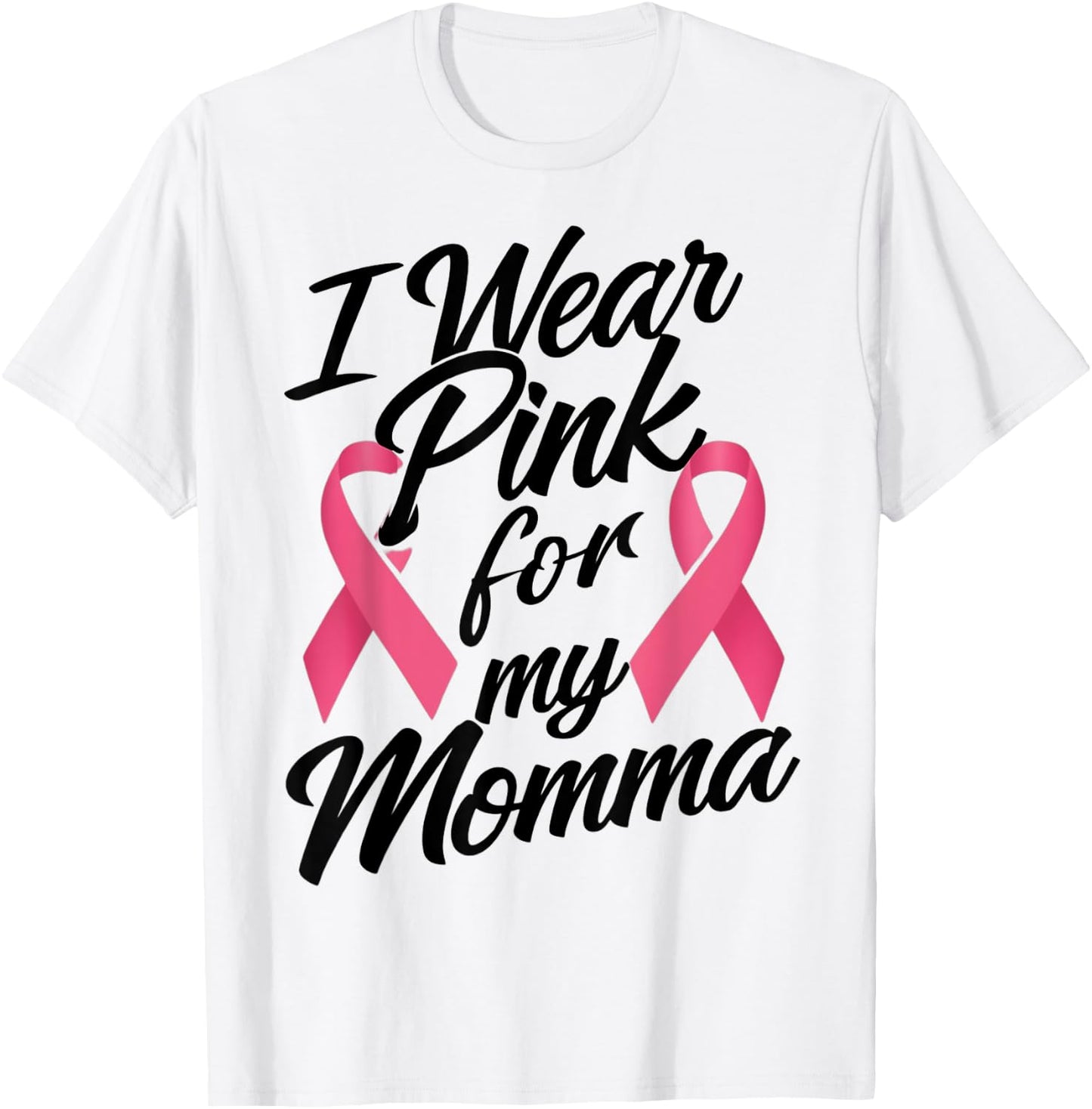 I Wear Pink For My Momma Breast Cancer Awareness T-Shirt - T-Shirt | White